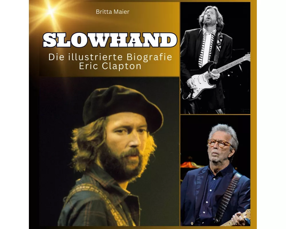 Slowhand - Die illustrierte Biografie <br> über <br> Eric Clapton