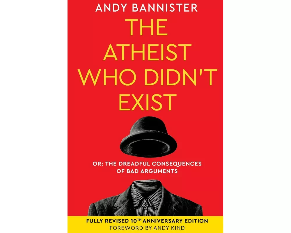 The Atheist Who Didn't Exist (Fully Revised 10th Anniversary Edition)