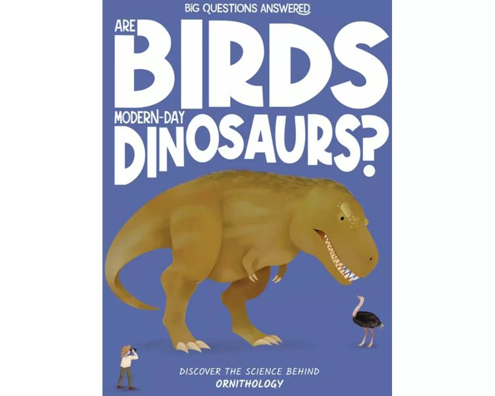 Are Birds Modern-Day Dinosaurs?