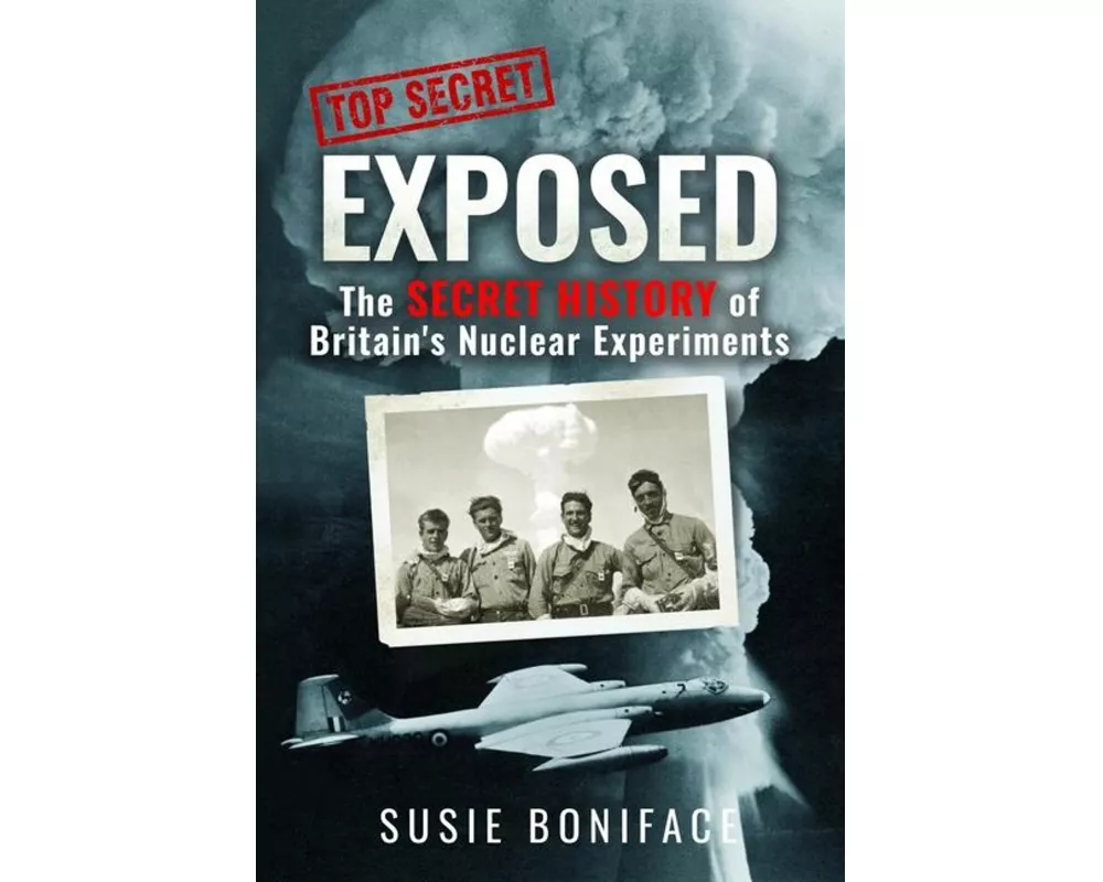 Exposed: The Secret History of Britain's Nuclear Experiments
