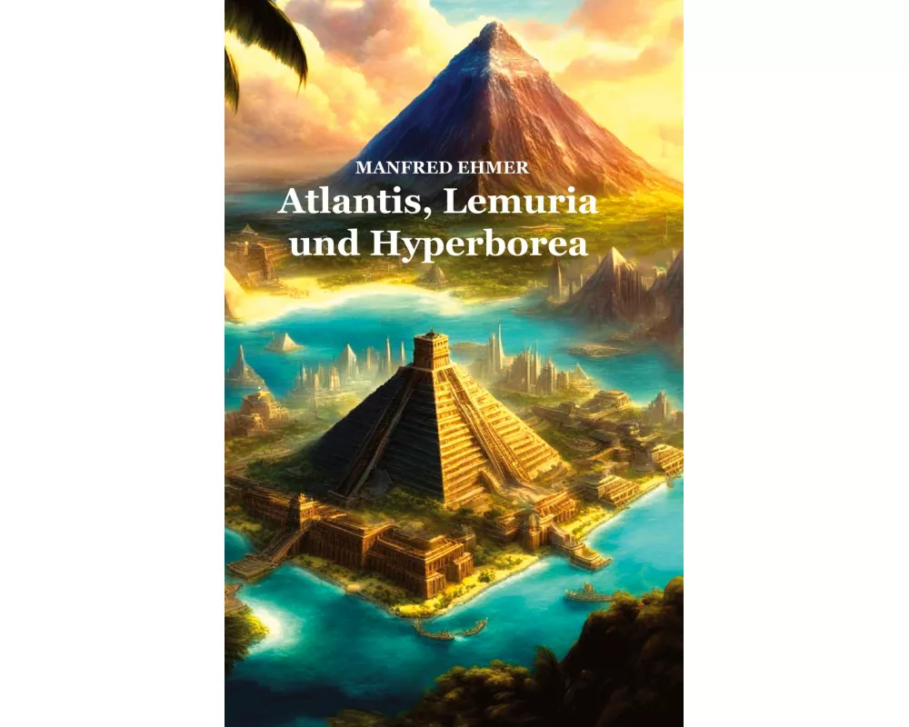 Atlantis, Lemuria und Hyperborea