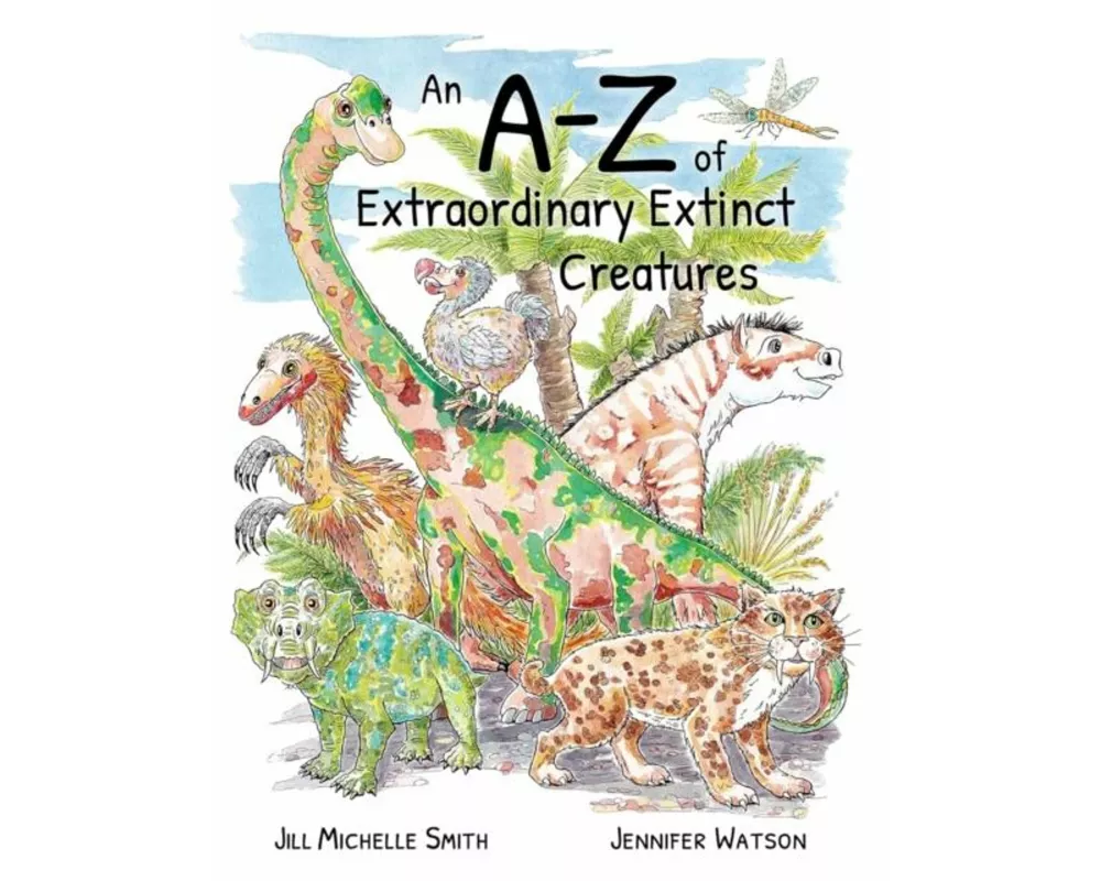 An A-Z of Extraordinary Extinct Creatures