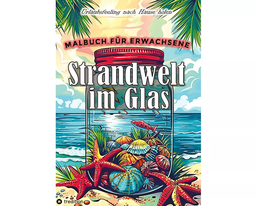 Malbuch für Erwachsene - Strandwelt im Glas - Ausmalbilder zur Entspannung & Stressabbau