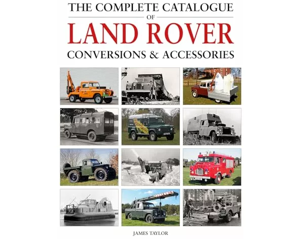 The Complete Catalogue of Land Rover Conversions & Accessories