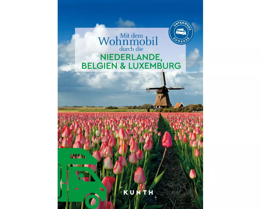 KUNTH Mit dem Wohnmobil durch die Niederlande, Belgien & Luxemburg