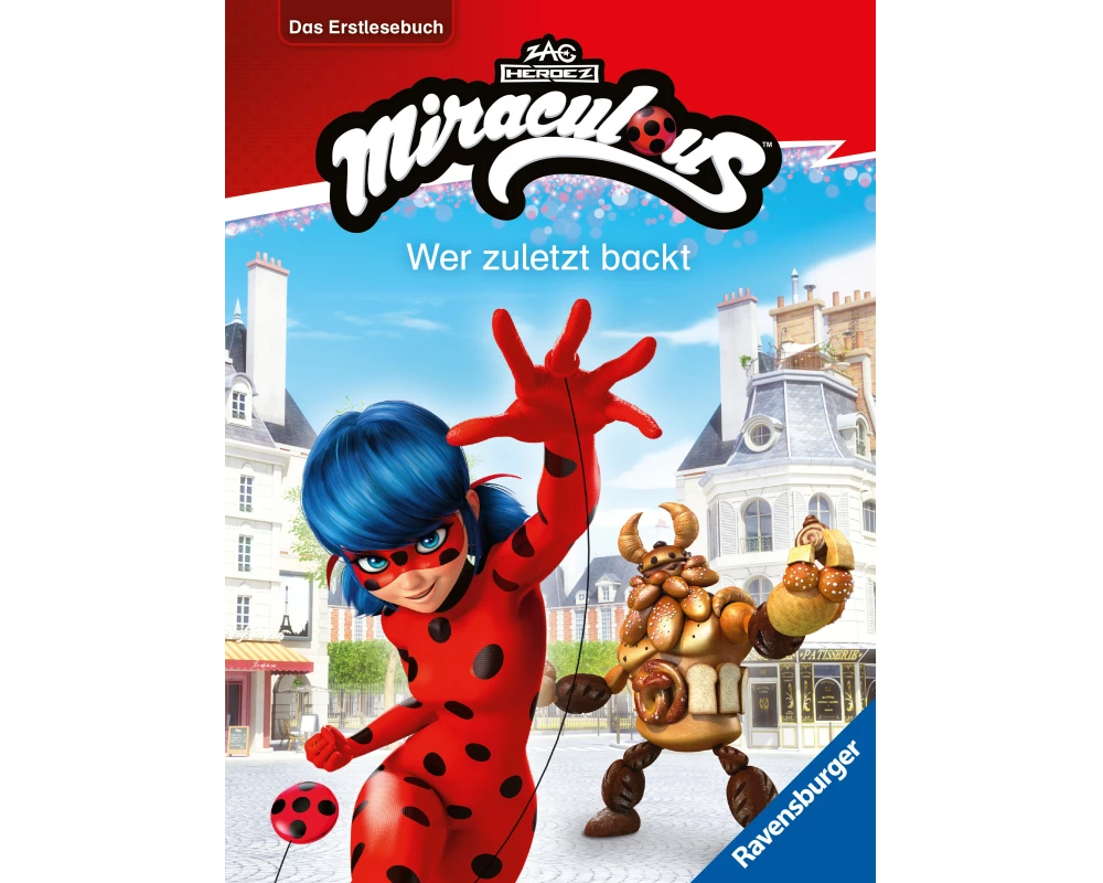 Miraculous - Wer zuletzt backt - Das Erstlesebuch zur Serie