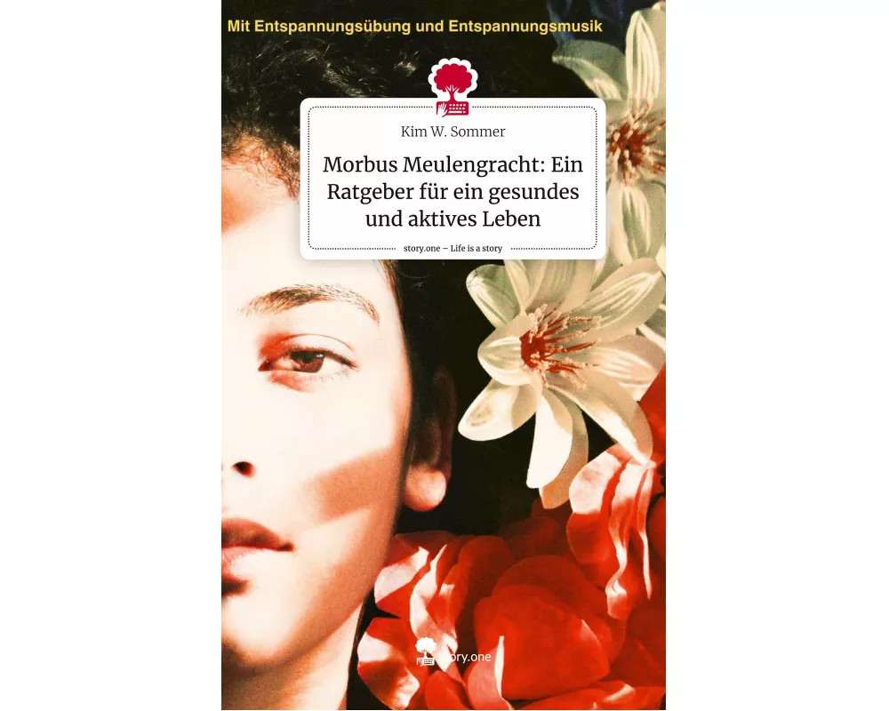 Morbus Meulengracht: Ein Ratgeber für ein gesundes und aktives Leben. Life is a Story - story.one