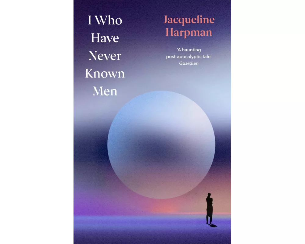 I Who Have Never Known Men