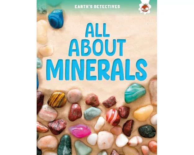 Earth's Detectives: All About Minerals