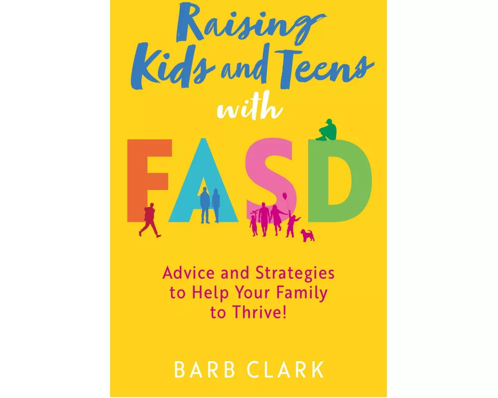 Raising Kids and Teens with FASD