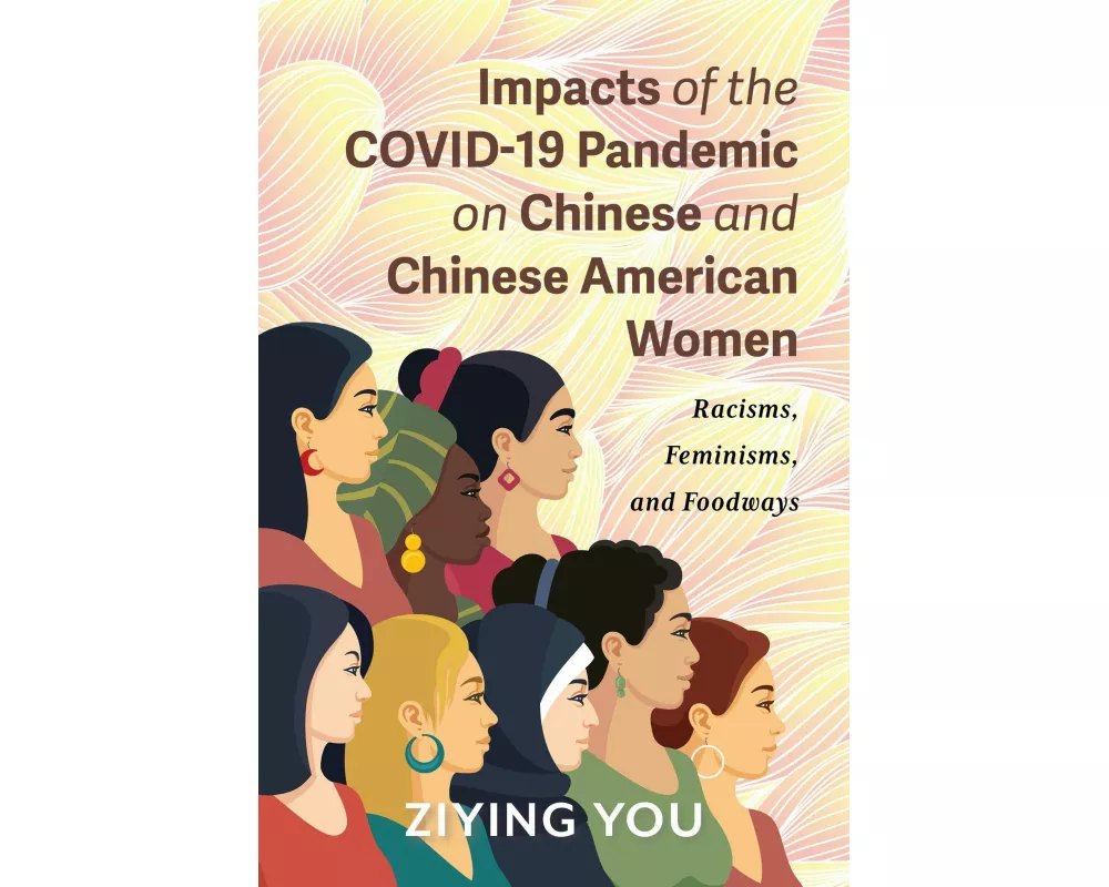 Impacts of the COVID-19 Pandemic on Chinese and Chinese American Women