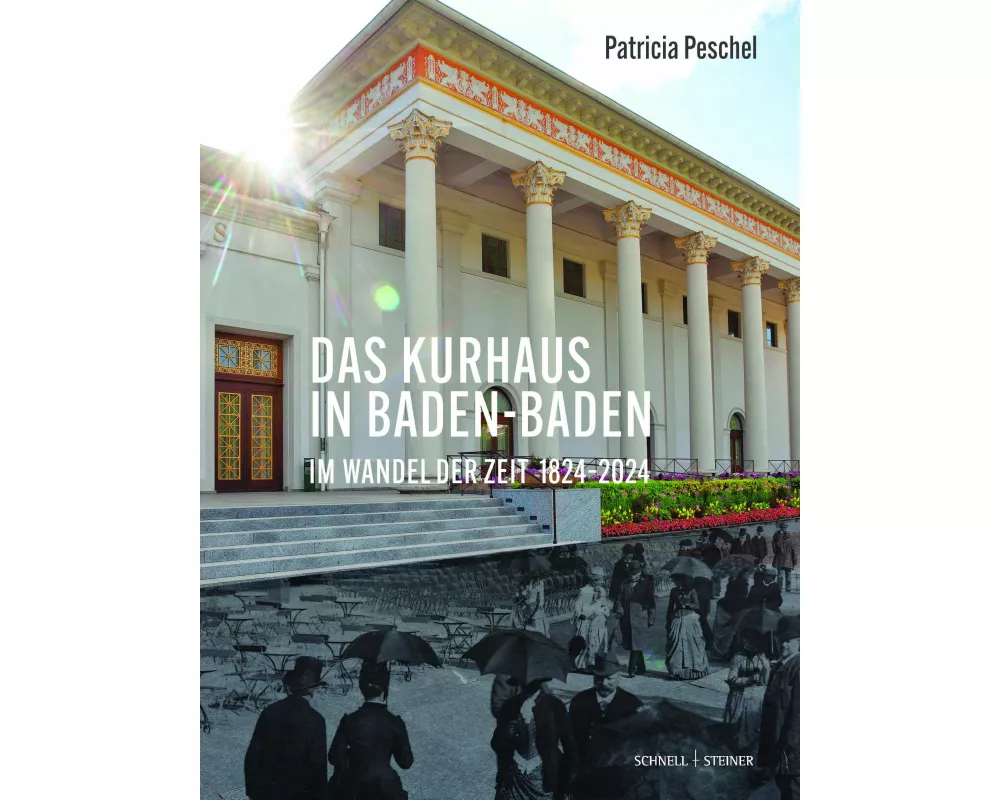 Das Kurhaus in Baden-Baden. Im Wandel der Zeit 1824-2024
