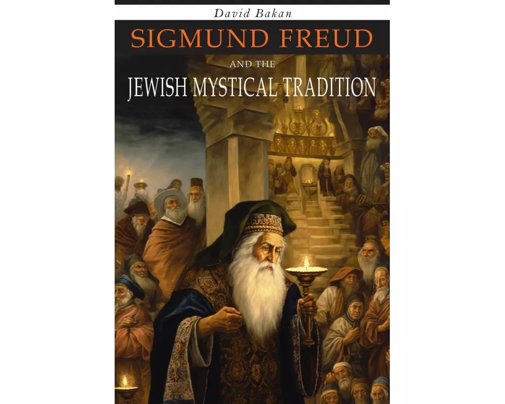 Sigmund Freud and the Jewish Mystical Tradition