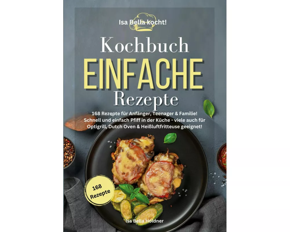 Isa Bella kocht! Kochbuch Einfache Rezepte