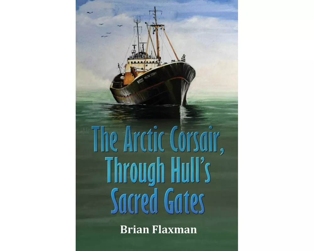 The Arctic Corsair, Through Hull's Sacred Gates