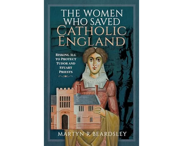 The Women Who Saved Catholic England