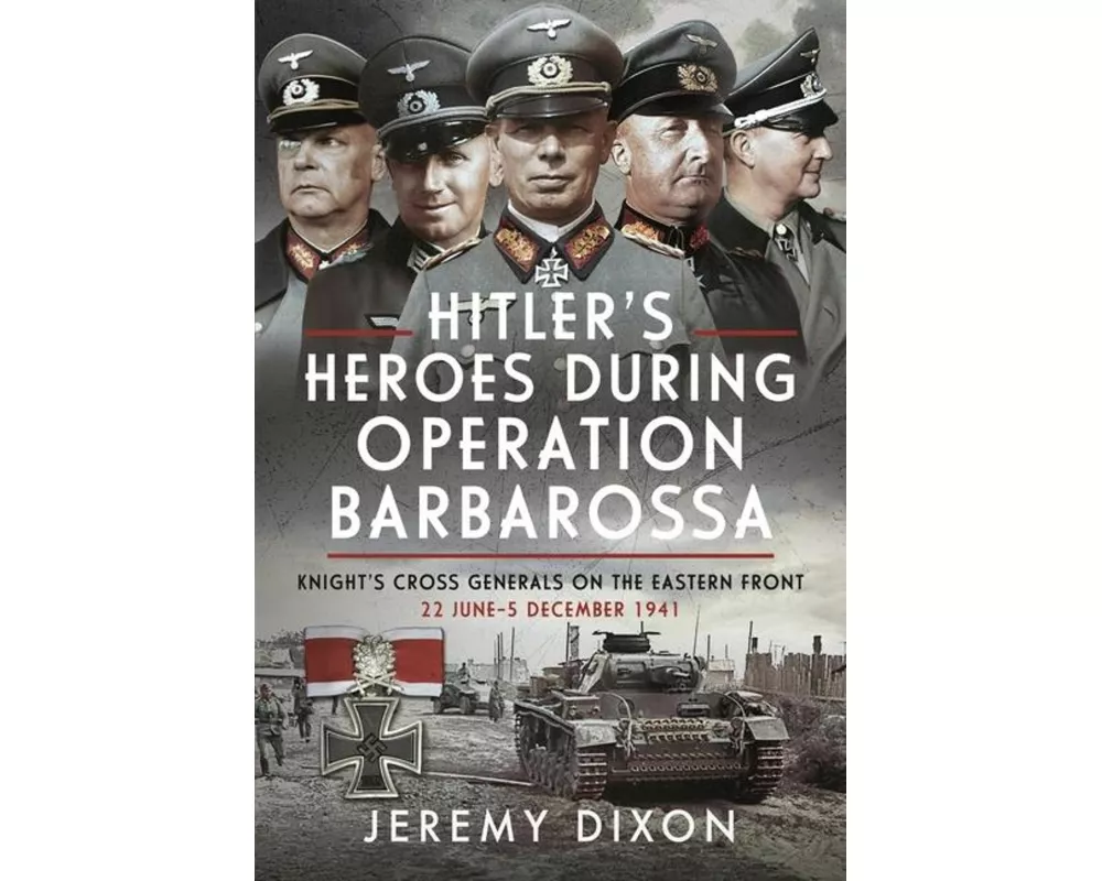 Hitler’s Heroes During Operation Barbarossa