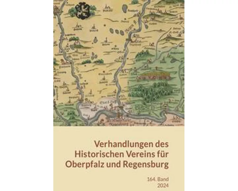 Verhandlungen des Historischen Vereins für Oberpfalz u. Regensburg Band 164 (2024)
