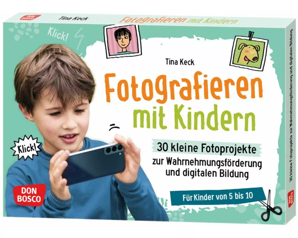 Fotografieren mit Kindern. 30 kleine Fotoprojekte zur Wahrnehmungsförderung und digitalen Bildung