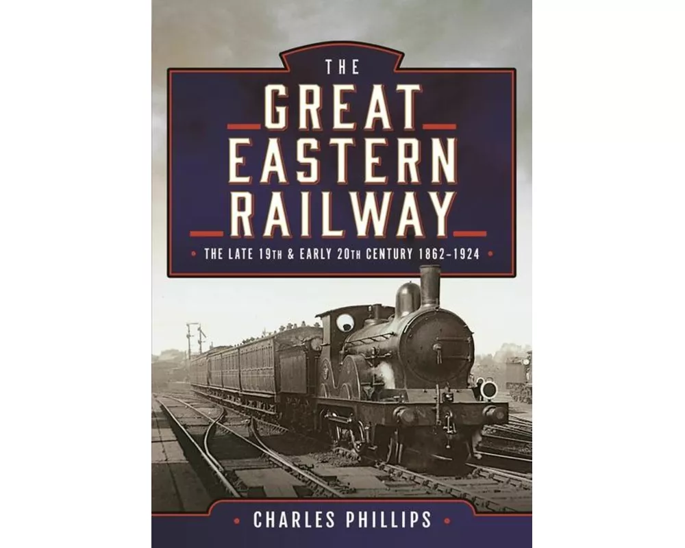 The Great Eastern Railway, The Late 19th and Early 20th Century, 1862–1924