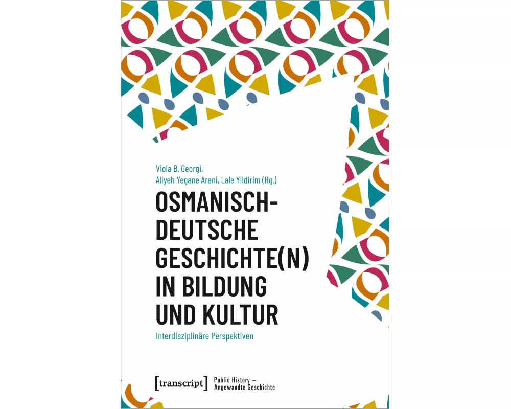 Osmanisch-deutsche Geschichte(n) in Bildung und Kultur