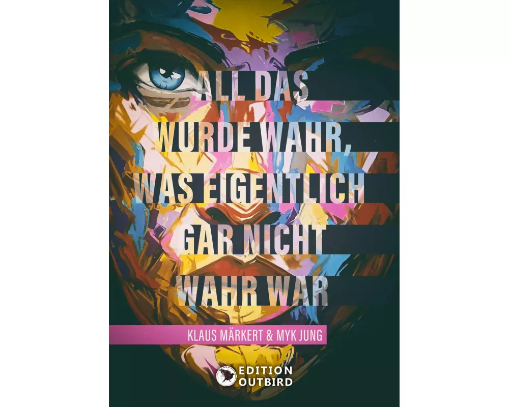 All das wurde wahr, was eigentlich gar nicht wahr war