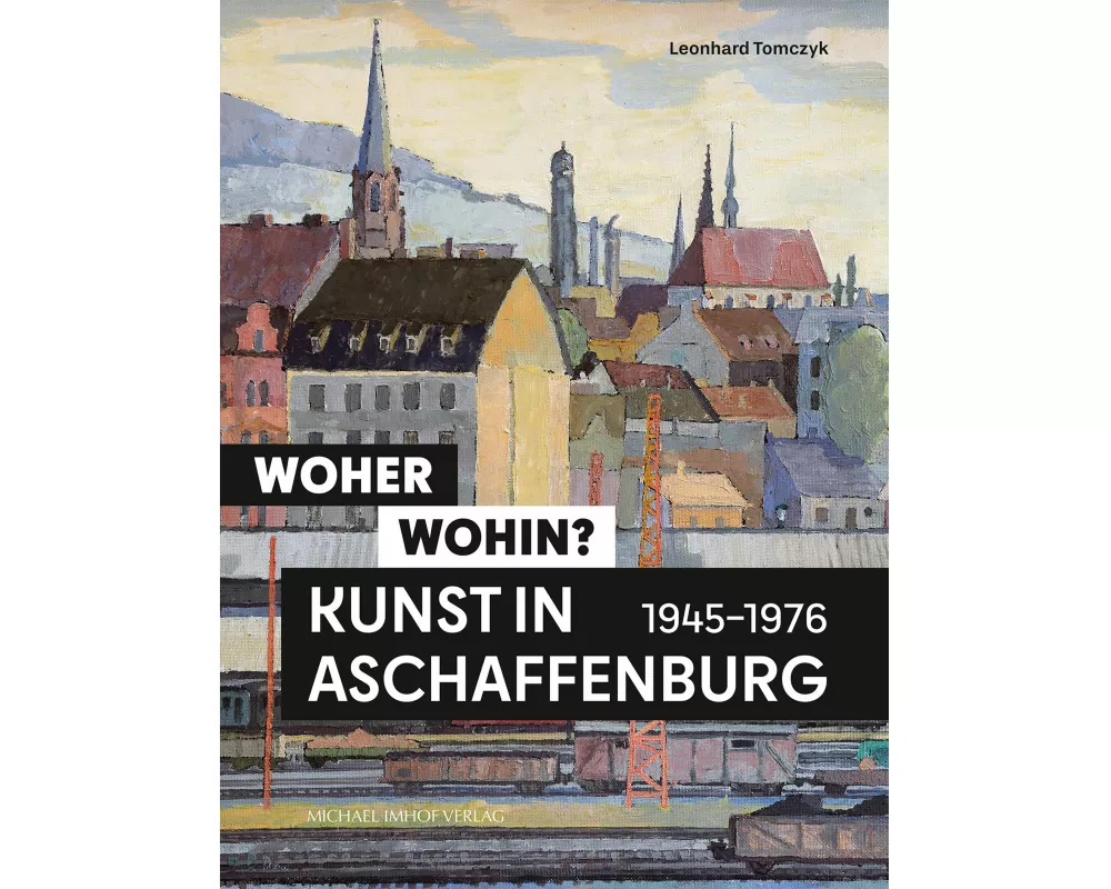 Woher - wohin? Kunst in Aschaffenburg 1945-1976