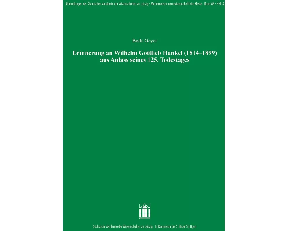 Erinnerung an Wilhelm Gottlieb Hankel (1814-1899) aus Anlass seines 125. Todestages