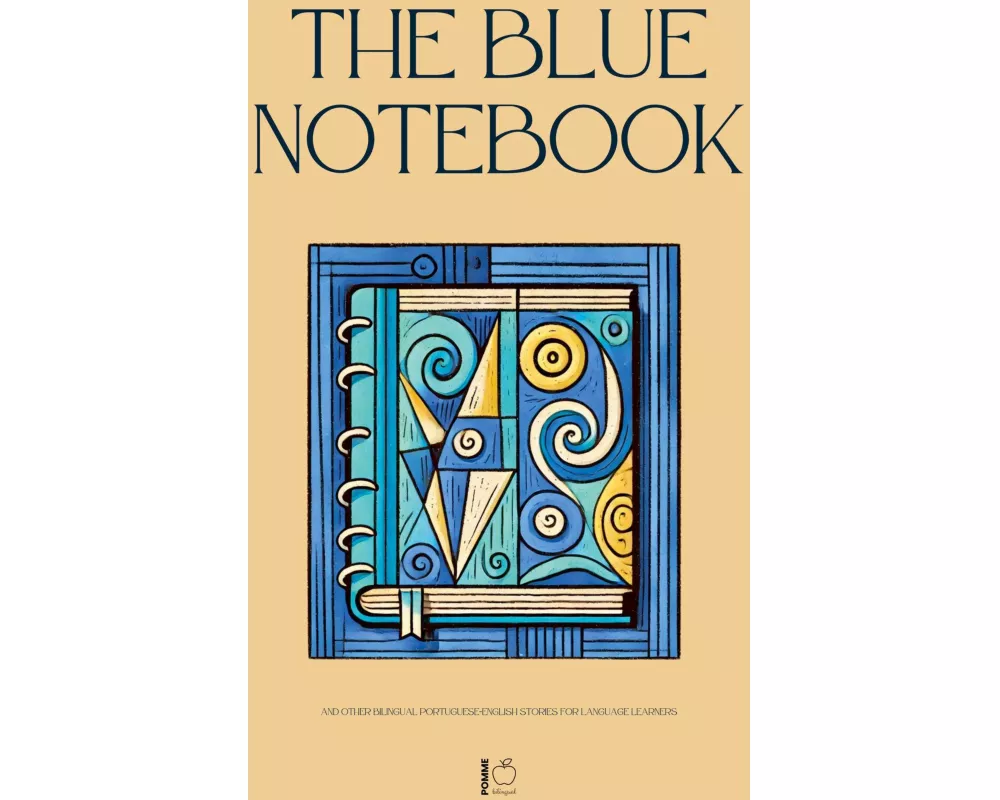 The Blue Notebook And Other Bilingual Portuguese-English Stories for Language Learners