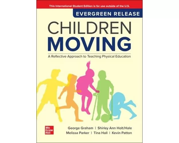 Children Moving: A Reflective Approach to Teaching Physical Education: 2025 Release ISE