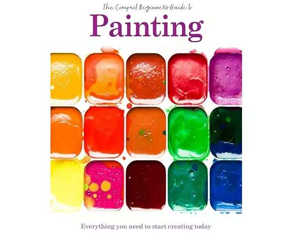 Painting: The Compact Beginner's Guide