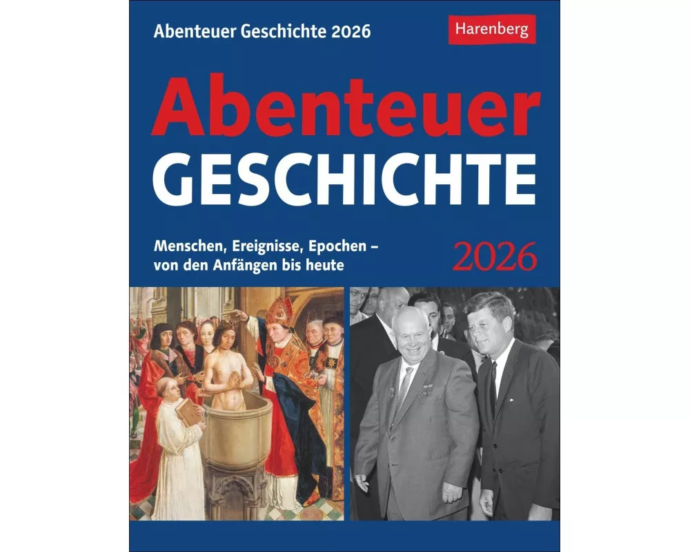 Abenteuer Geschichte Tagesabreißkalender 2026 - Menschen, Ereignisse, Epochen - von den Anfängen bis heute