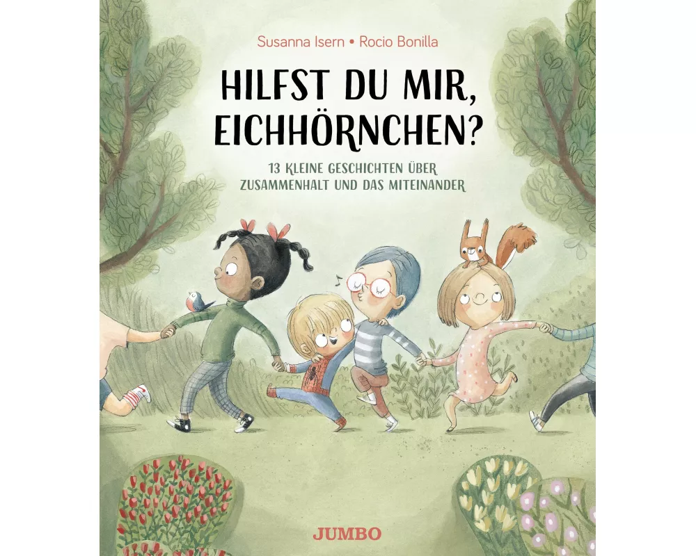 Hilfst du mir, Eichhörnchen? – 13 kleine Geschichten über Zusammenhalt und das Miteinander