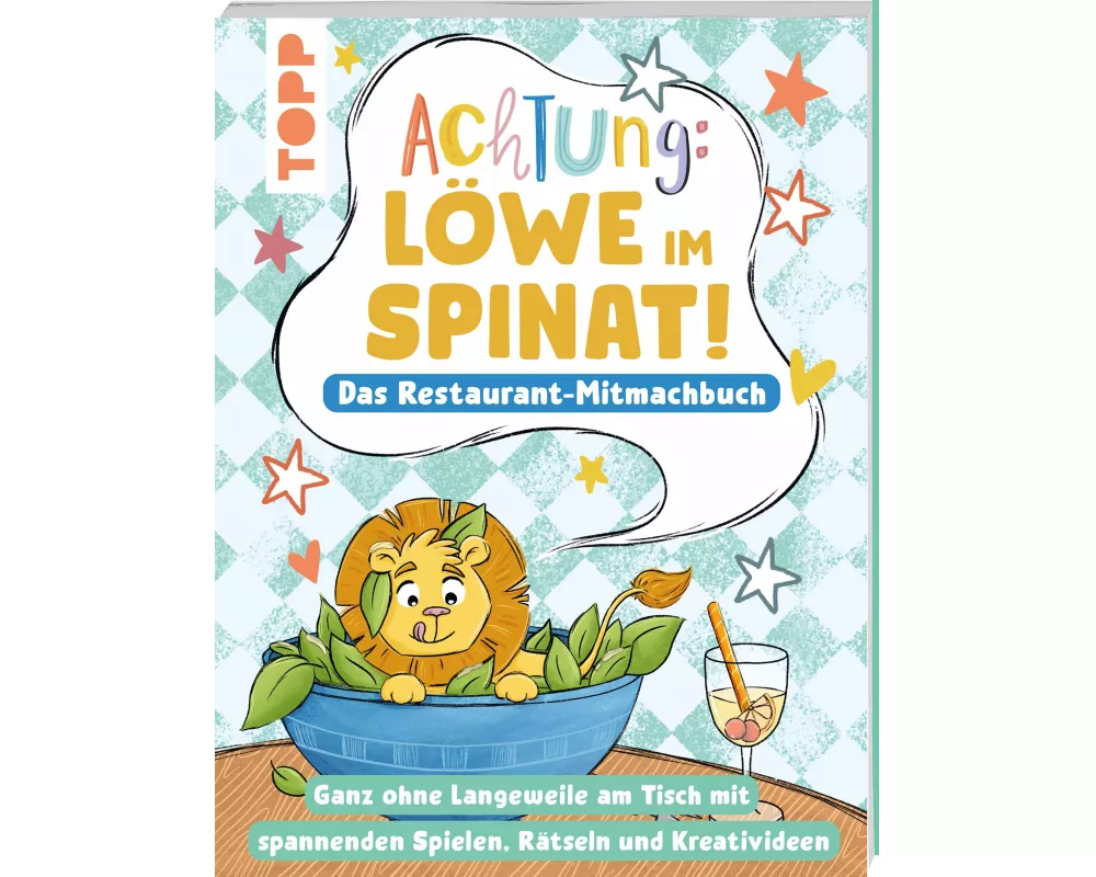Achtung! - Löwe im Spinat: Das Restaurant-Mitmachbuch