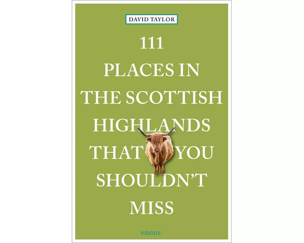 111 Places in the Scottish Highlands That You Shouldn't Miss
