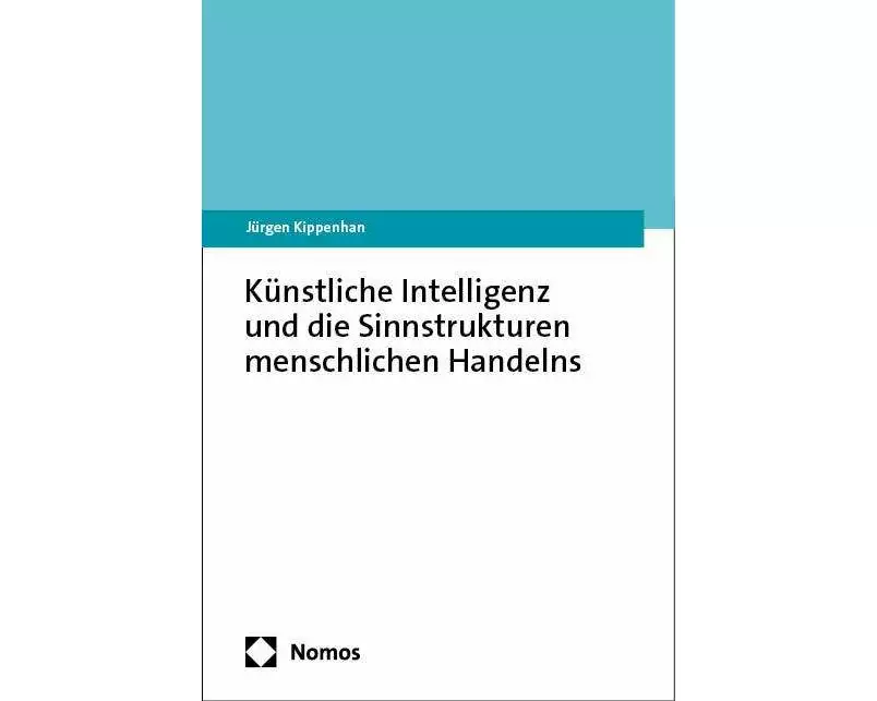 Künstliche Intelligenz und die Sinnstrukturen menschlichen Handelns