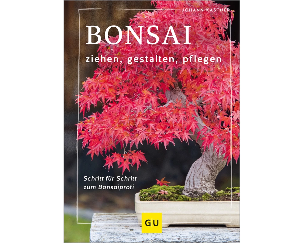 Bonsai ziehen, gestalten und pflegen