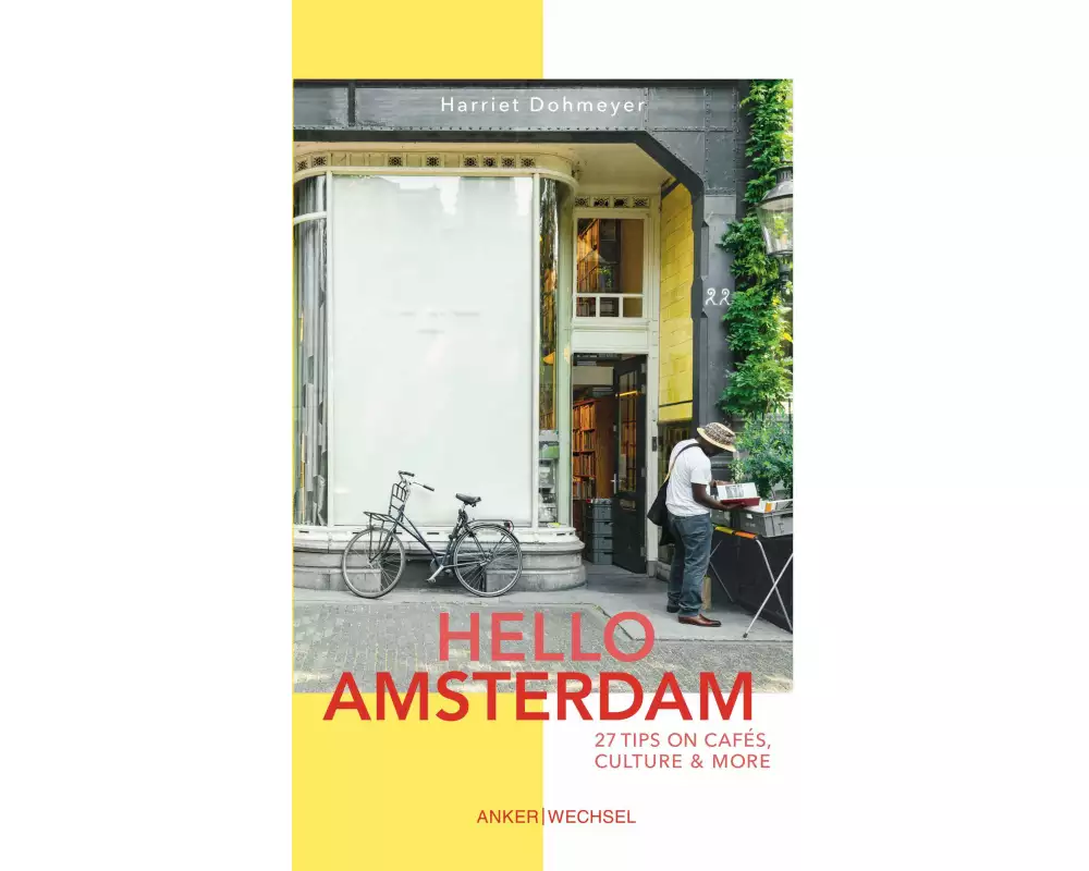 Hello Amsterdam: 27 Tips on cafés, culture and more