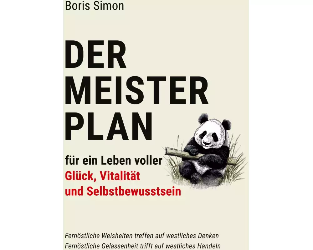 Der Meisterplan für ein Leben voller Glück, Vitalität und Selbstbewusstsein