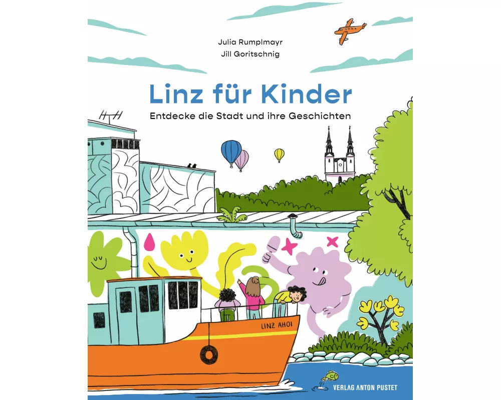 Linz für Kinder. Entdecke die Stadt und ihre Geschichten