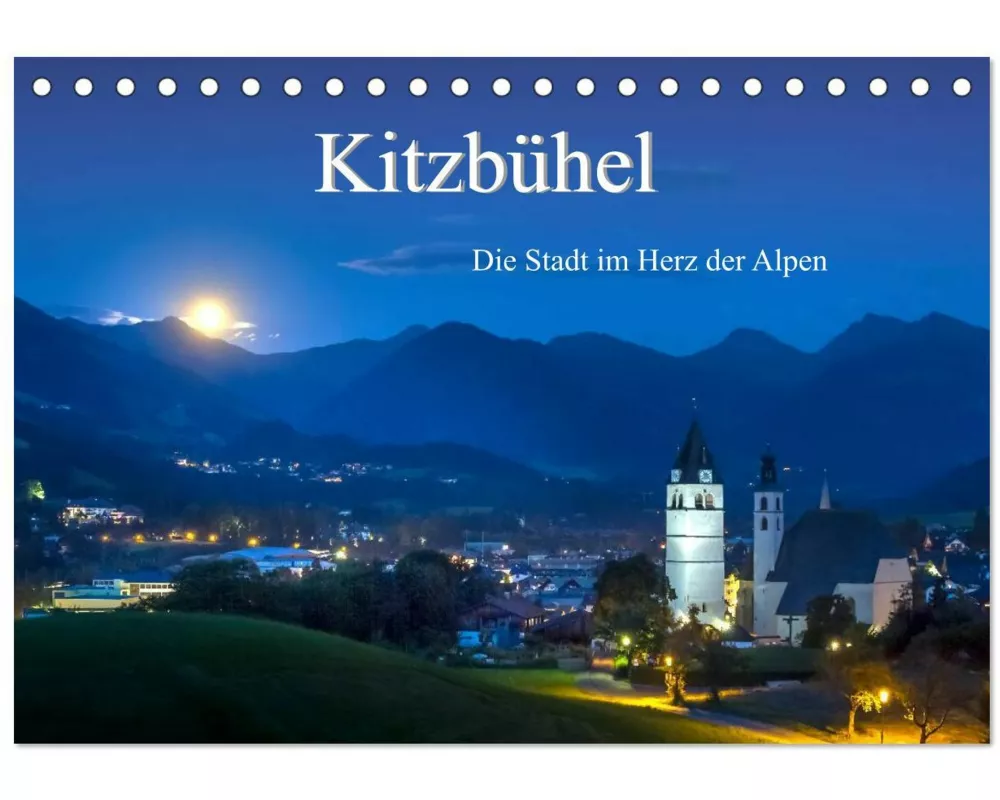 Kitzbühel. Die Stadt im Herz der Alpen (Tischkalender 2026 DIN A5 quer), CALVENDO Monatskalender