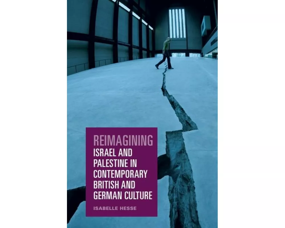 Reimagining Israel and Palestine in Contemporary British and German Culture