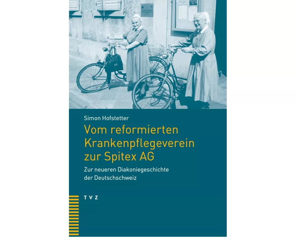 Vom reformierten Krankenpflegeverein zur Spitex AG