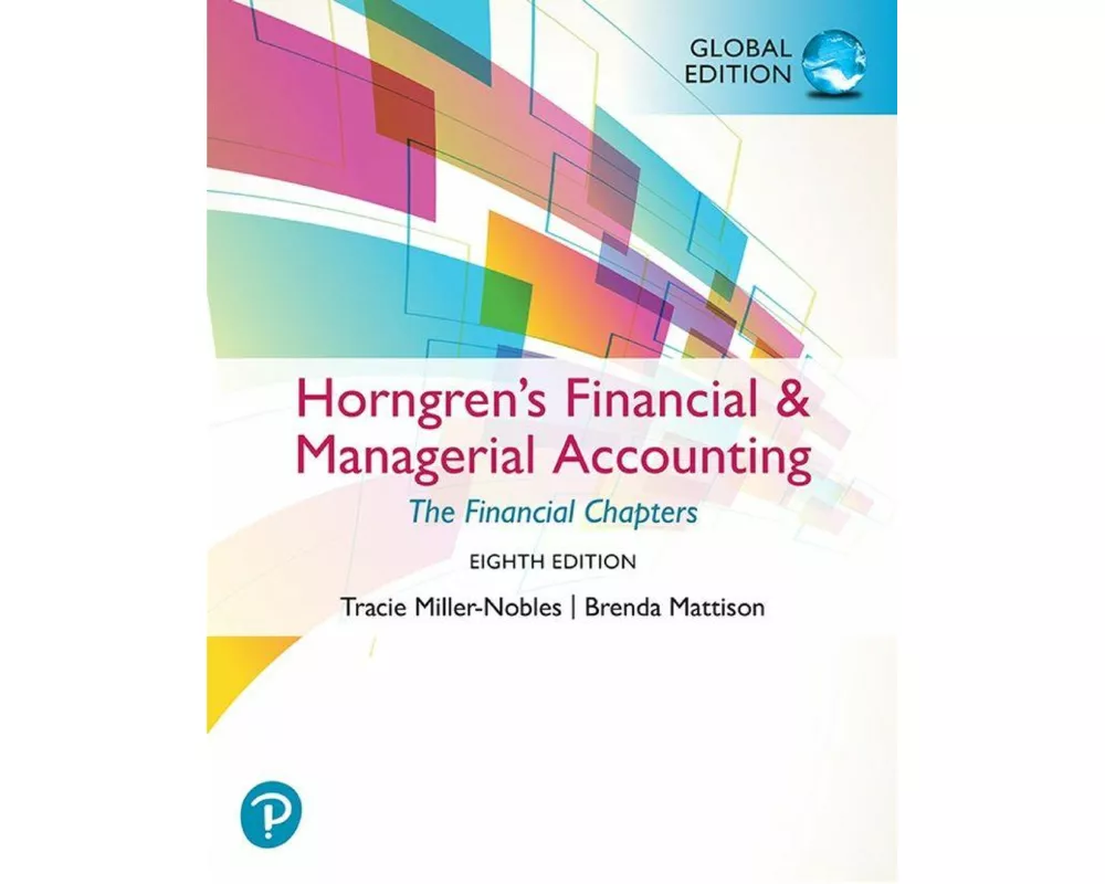 Horngren's Financial & Managerial Accounting, The Financial Chapters, Global Edition