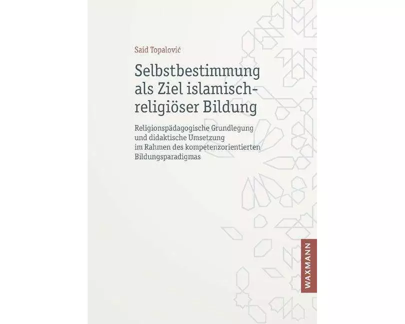 Selbstbestimmung als Ziel islamisch-religiöser Bildung