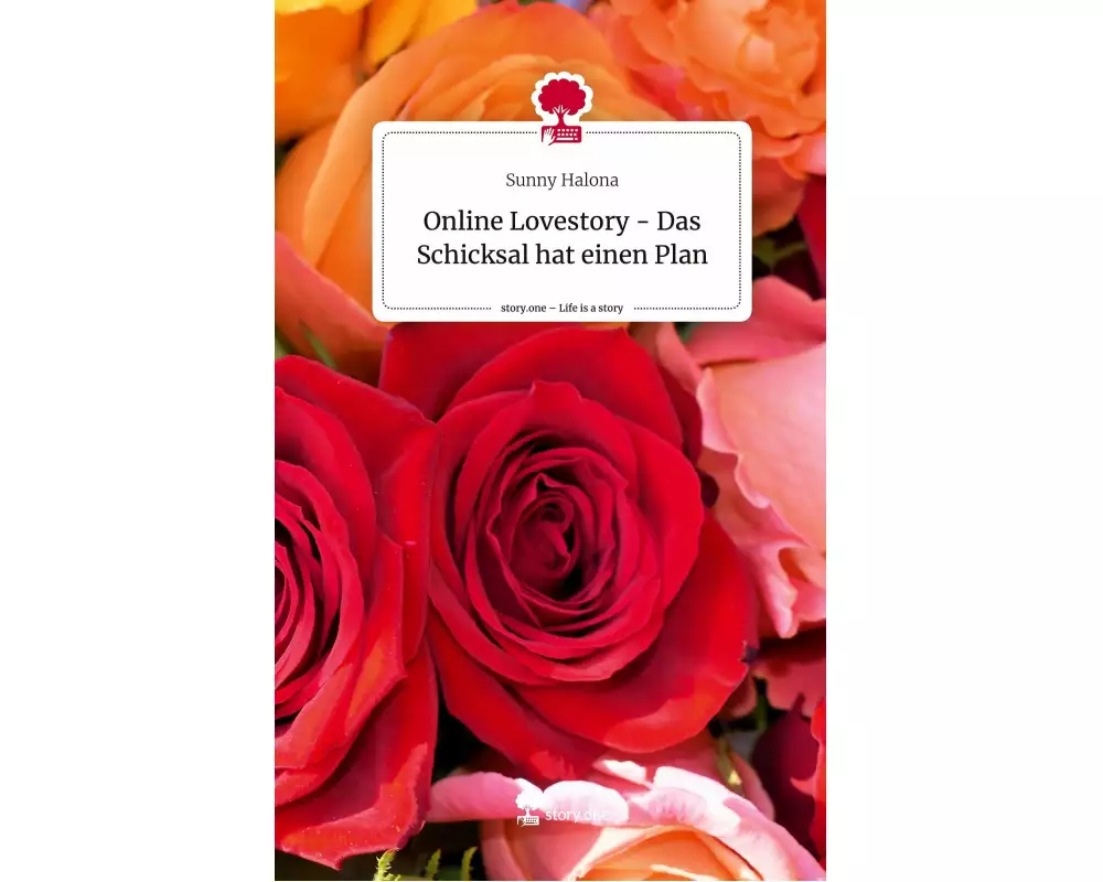 Online Lovestory - Das Schicksal hat einen Plan. Life is a Story - story.one