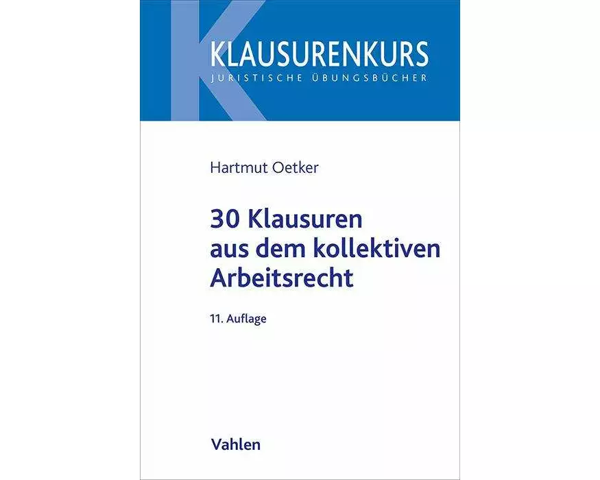 30 Klausuren aus dem kollektiven Arbeitsrecht
