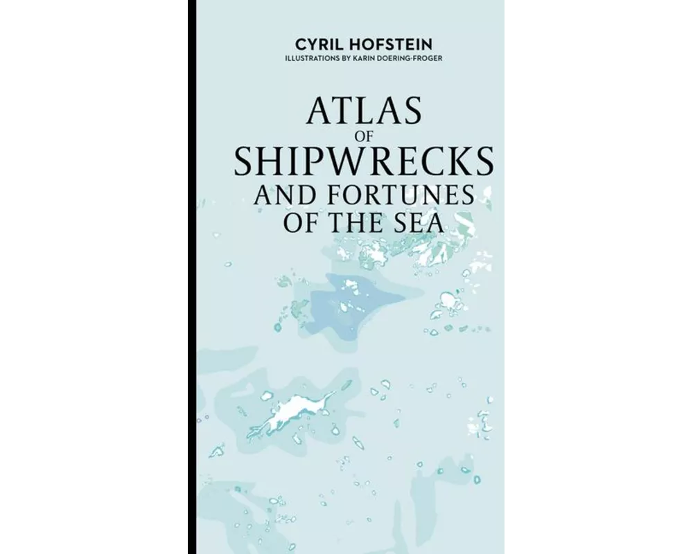 Atlas of Shipwrecks and Fortunes of the Sea