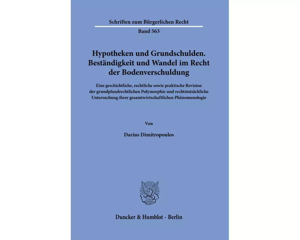 Hypotheken und Grundschulden. Beständigkeit und Wandel im Recht der Bodenverschuldung