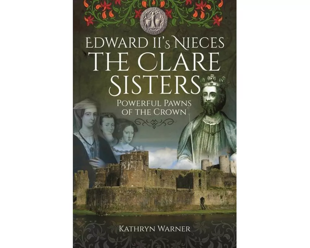 Edward II's Nieces: The Clare Sisters